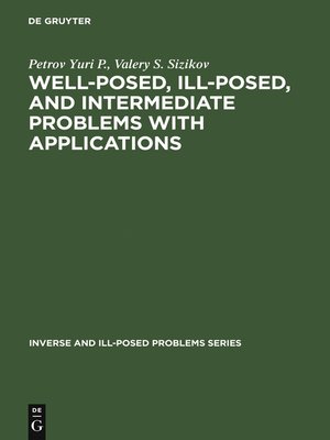 cover image of Well-posed, Ill-posed, and Intermediate Problems with Applications